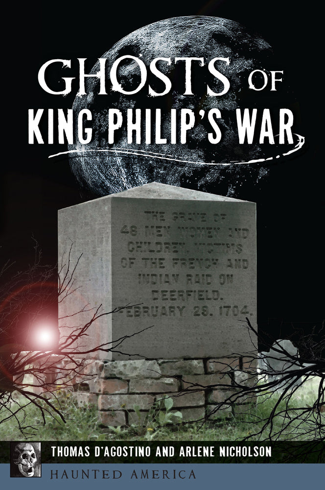 Ghosts of King Philip's War by D'Agostino and Nicholson