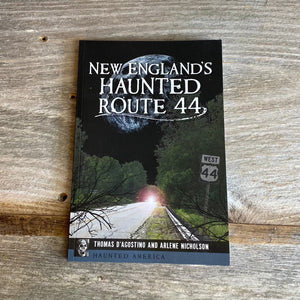 "New England's Haunted Route 44" by Thomas D'Agostino