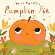 Load image into Gallery viewer, You're My Little Pumpkin Pie by
