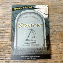 Load image into Gallery viewer, Spooky America: The Ghostly Tales of Newport by Jennifer Cameron
