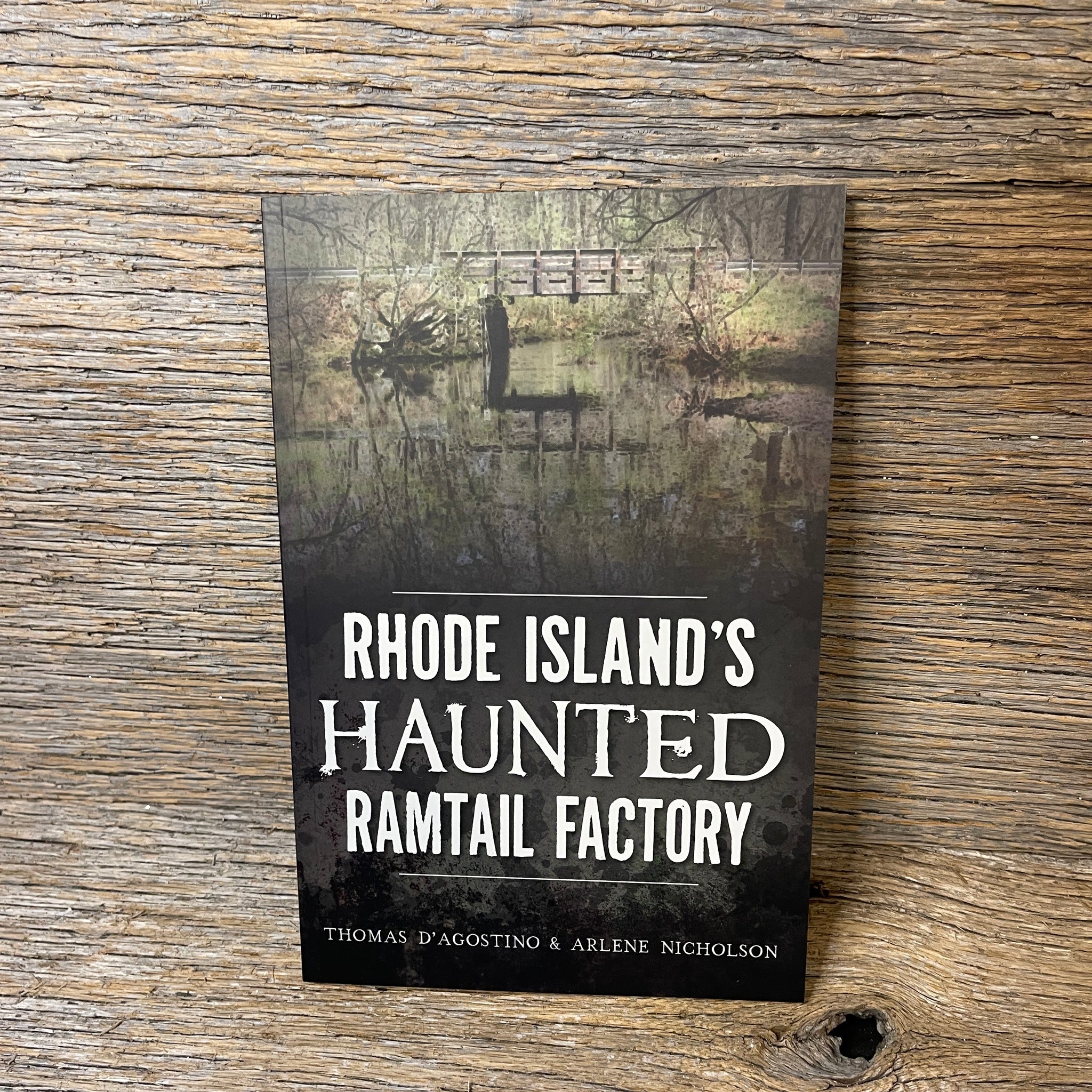 Rhode Island's Haunted Ramtail Factory by Thomas D'Agostino and