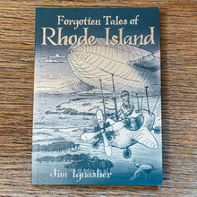 Load image into Gallery viewer, &quot;Forgotten Tales of Rhode Island&quot; by Jim Ignasher explores little known stories about the Ocean State. Take a deep dive into the state&#39;s history and folklore with these anecdotal stories.
